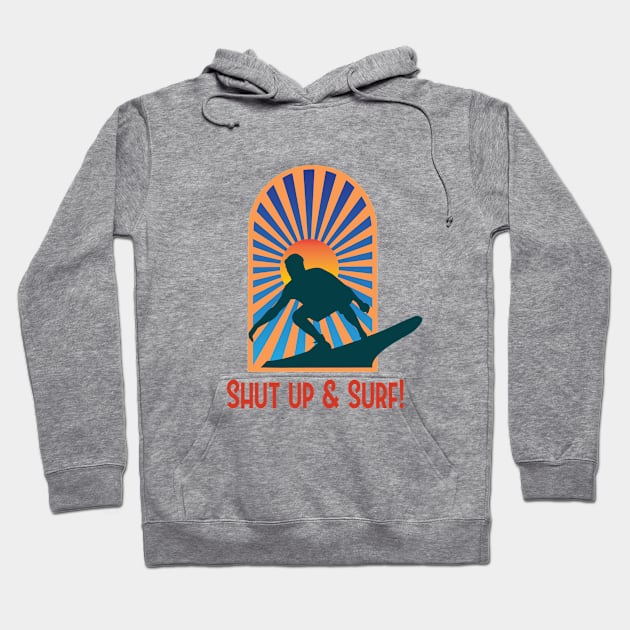 Summer Surfing Shirt - Shut Up & Surf Hoodie by RKP'sTees